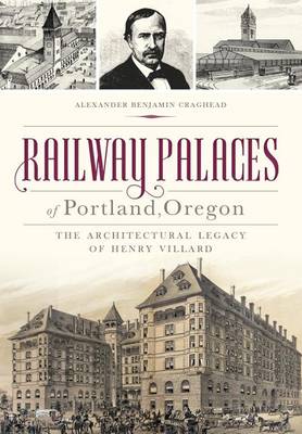 Railway Palaces of Portland, Oregon by Alexander Benjamin Craghead