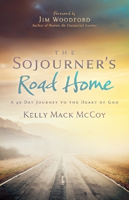 The Sojourner’s Road Home: A 40-Day Journey to the Heart of God book