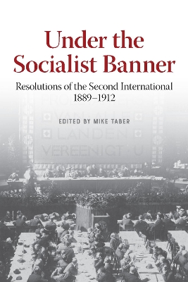 Under the Socialist Banner: Resolutions of the Second International, 1889-1912 book