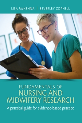 Fundamentals of Nursing and Midwifery Research: A practical guide for evidence-based practice by Lisa McKenna