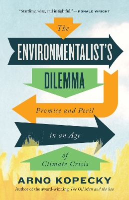 The Environmentalist Dilemma: Promise and Peril in an Age of Climate Crisis book