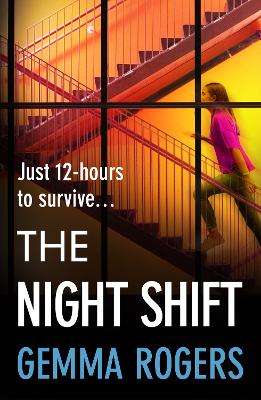 The Night Shift: A BRAND NEW pulse-pounding psychological thriller from the bestselling author of The Honeymoon Gemma Rogers for 2025 by Gemma Rogers
