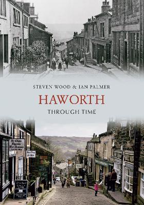 Haworth Through Time by Steven Wood