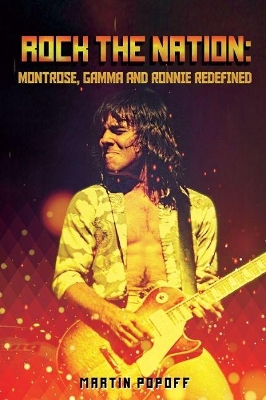 Rock The Nation: Montrose, Gamma and Ronnie Redefined book