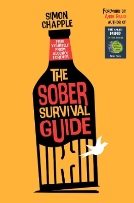 The Sober Survival Guide: Free Yourself From Alcohol Forever - Quit Alcohol & Start Living! book