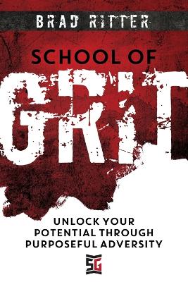 School of Grit: Unlock Your Potential Through Purposeful Adversity book