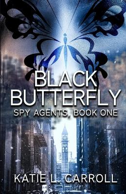 Black Butterfly: Spy Agents, Book One book