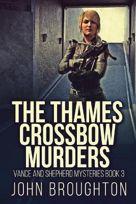 The Thames Crossbow Murders by John Broughton