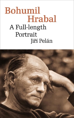 Bohumil Hrabal: A Full-Length Portrait book