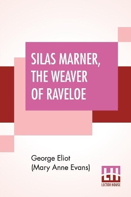 Silas Marner, The Weaver Of Raveloe book