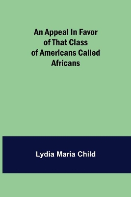 An Appeal in Favor of that Class of Americans Called Africans book