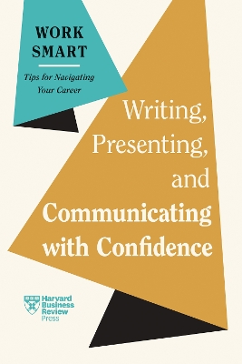 Writing, Presenting, and Communicating with Confidence by Harvard Business Review