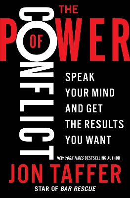 The Power of Conflict: Speak Your Mind and Get the Results You Want book