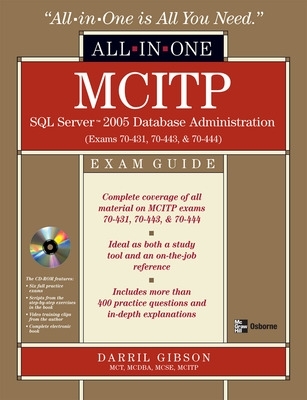 MCITP SQL Server 2005 Database Administration All-in-One Exam Guide (Exams 70-431, 70-443, & 70-444) book