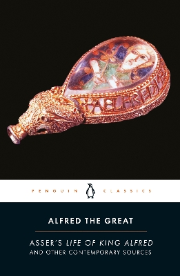 Alfred the Great: Asser's Life of King Alfred and Other Contemporary Sources book