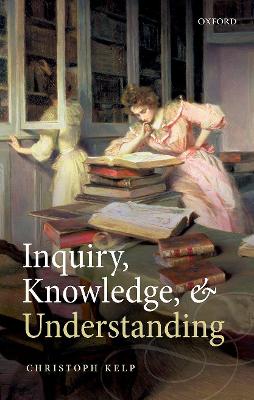 Inquiry, Knowledge, and Understanding book