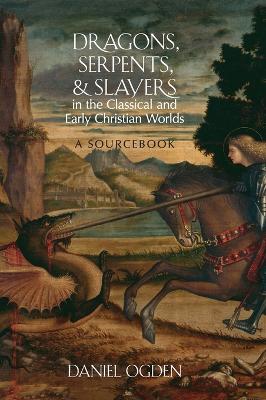 Dragons, Serpents, and Slayers in the Classical and Early Christian Worlds book