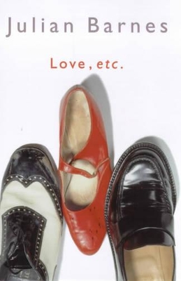 Love, Etc by Julian Barnes