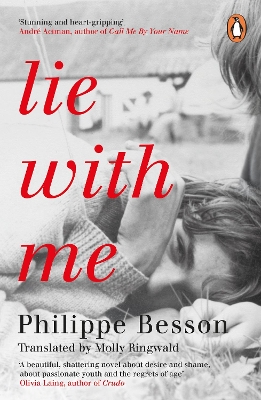 Lie With Me: 'Stunning and heart-gripping' André Aciman by Philippe Besson