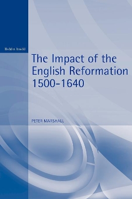 Impact of the English Reformation, 1500-1640 book