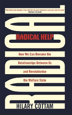 Radical Help: How we can remake the relationships between us and revolutionise the welfare state book