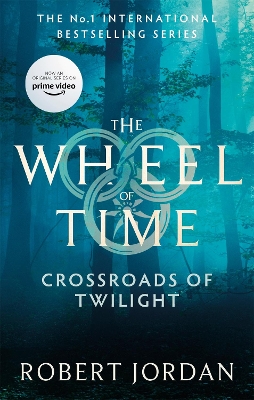 Crossroads Of Twilight: Book 10 of the Wheel of Time (Now a major TV series) by Robert Jordan