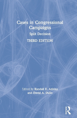 Cases in Congressional Campaigns: Split Decision by Randall E. Adkins