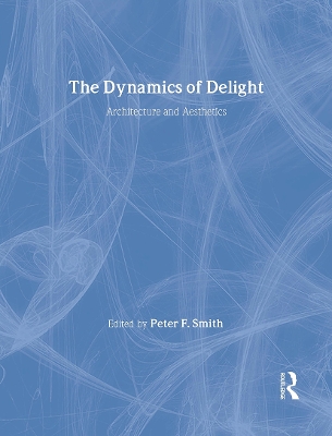 The Dynamics of Delight by Peter F. Smith