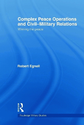 Complex Peace Operations and Civil-Military Relations book