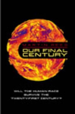 Our Final Century? by Martin Rees