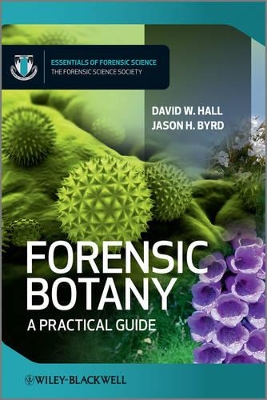 Forensic Botany: A Practical Guide by David W. Hall