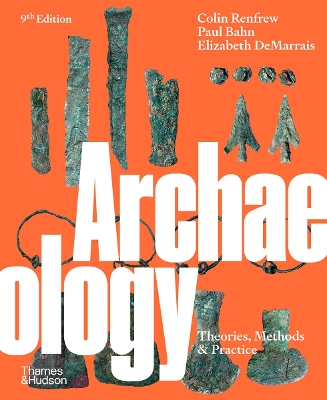 Archaeology: Theories, Methods and Practice book