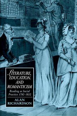 Literature, Education, and Romanticism by Alan Richardson