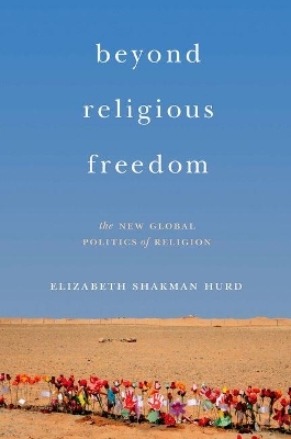 Beyond Religious Freedom by Elizabeth Shakman Hurd