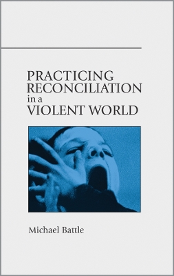 Practicing Reconciliation in a Violent World book