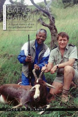 Safari Nation: A Social History of the Kruger National Park book
