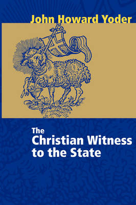 Christian Witness to the State by John Howard Yoder