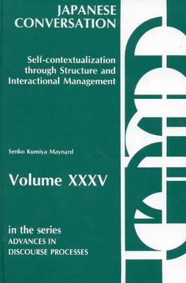 Japanese Conversation--Self-Contextualization Through Structure and Interactional Management book