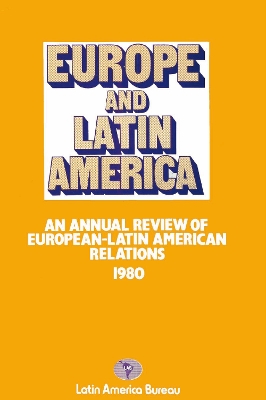 Europe and Latin America 1980: An Annual Review of European-Latin American Relations book