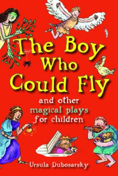 Boy Who Could Fly and Other Magical Plays for Children book