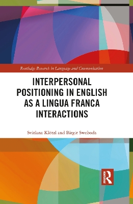 Interpersonal Positioning in English as a Lingua Franca Interactions by Svitlana Klötzl