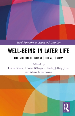 Well-being In Later Life: The Notion of Connected Autonomy book