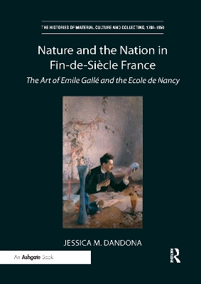 Nature and the Nation in Fin-de-Siècle France: The Art of Emile Gallé and the Ecole de Nancy book