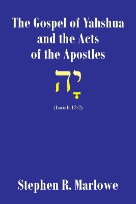 The Gospel of Yahshua and the Acts of the Apostles book