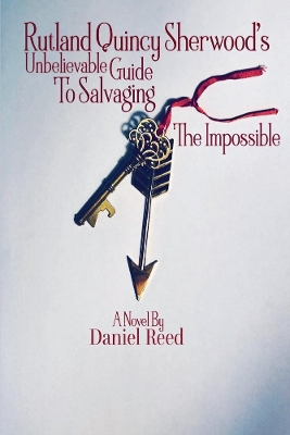 Rutland Quincy Sherwood's Unbelievable Guide To Salvaging The Impossible book