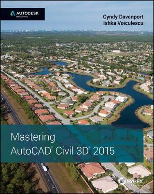 Mastering AutoCAD Civil 3D 2015: Autodesk Official Press book