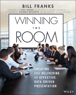 Winning The Room: Creating and Delivering an Effective Data-Driven Presentation book