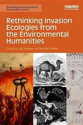 Rethinking Invasion Ecologies from the Environmental Humanities by Jodi Frawley