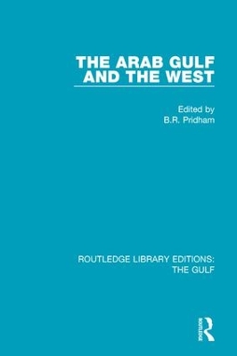 The Arab Gulf and the West by B.R. Pridham