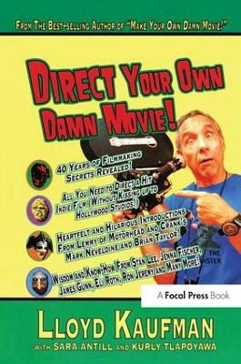 Direct Your Own Damn Movie! by Lloyd Kaufman